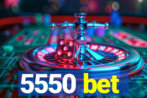 5550 bet